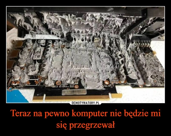 
    Teraz na pewno komputer nie będzie mi się przegrzewał