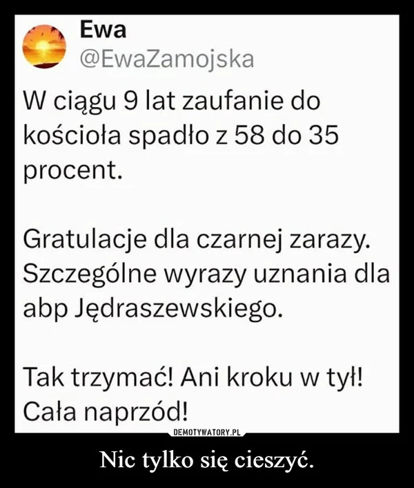 Nic tylko się cieszyć.