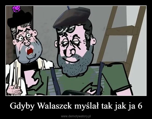 Gdyby Walaszek myślał tak jak ja 6