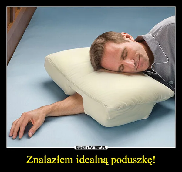 
    Znalazłem idealną poduszkę!