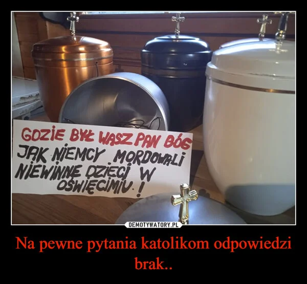 
    Na pewne pytania katolikom odpowiedzi brak..