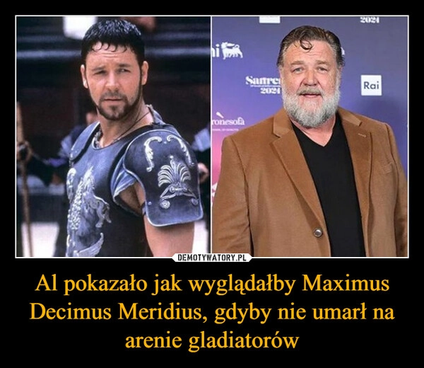 
    Al pokazało jak wyglądałby Maximus Decimus Meridius, gdyby nie umarł na arenie gladiatorów