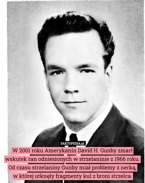 
    W 2001 roku Amerykanin David H. Gunby zmarł wskutek ran odniesionych w strzelaninie