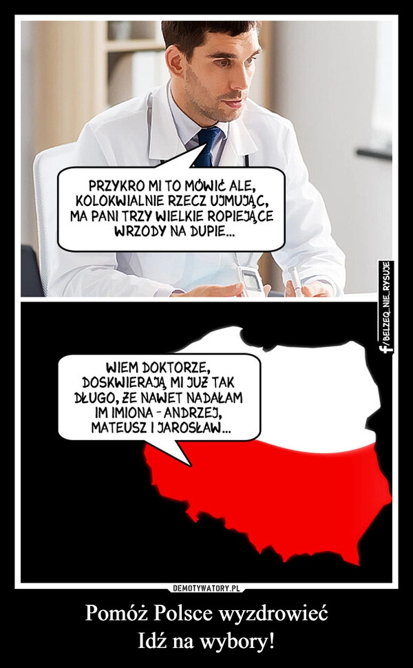 
    Pomóż Polsce wyzdrowieć
Idź na wybory!