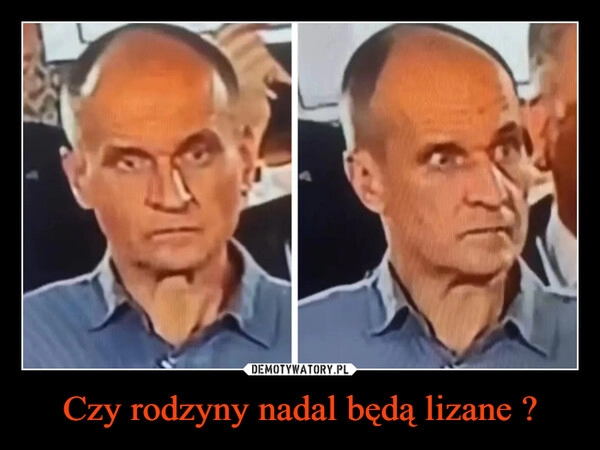 
    Czy rodzyny nadal będą lizane ?