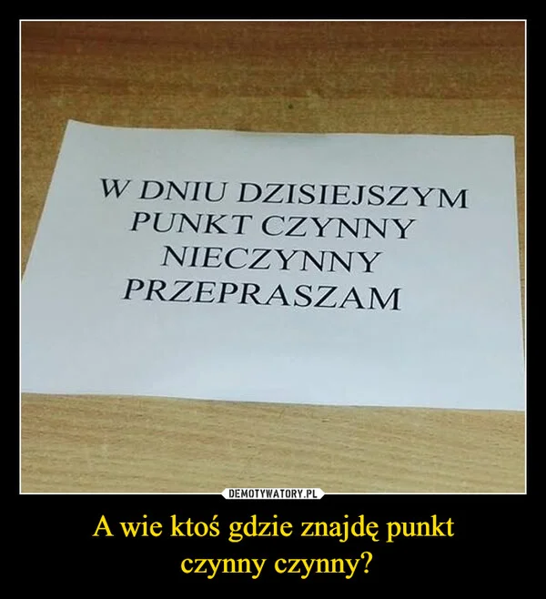 
    A wie ktoś gdzie znajdę punkt czynny czynny?