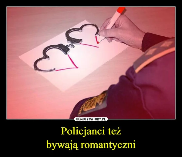 
    Policjanci też bywają romantyczni