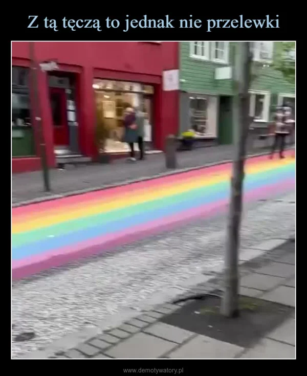 
    Z tą tęczą to jednak nie przelewki
