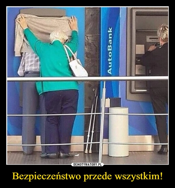 
    Bezpieczeństwo przede wszystkim!