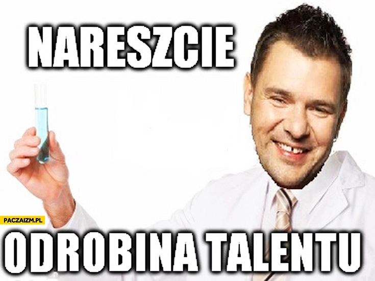 
    Nareszcie odrobina talentu Tomasz Karolak