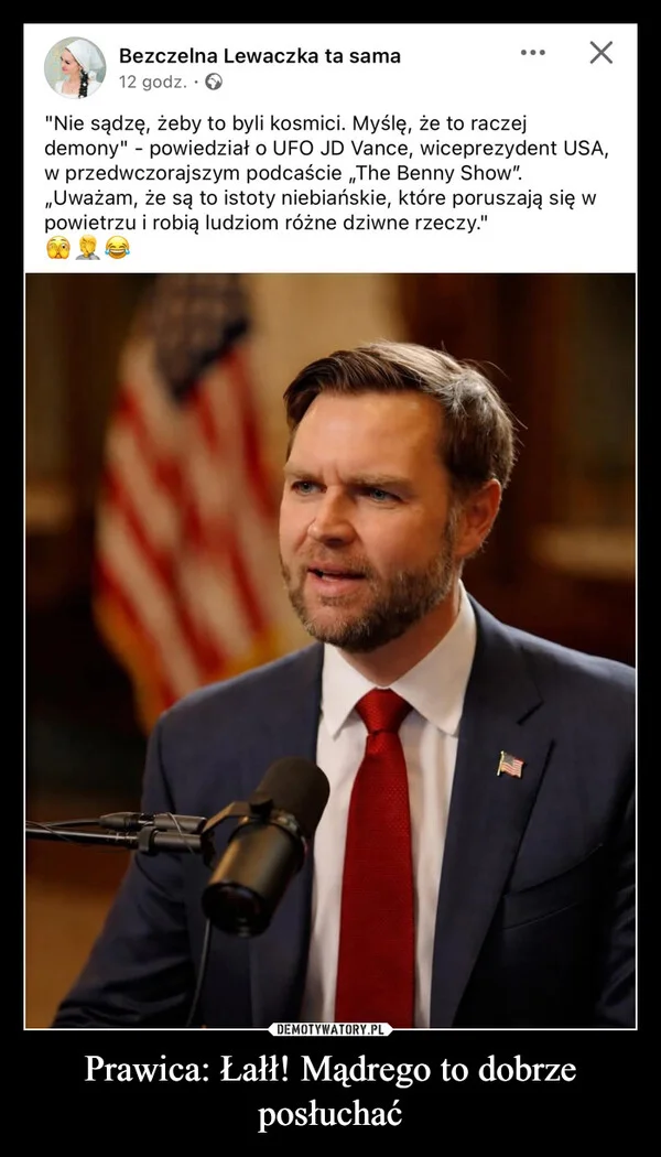 
    Prawica: Łałł! Mądrego to dobrze posłuchać