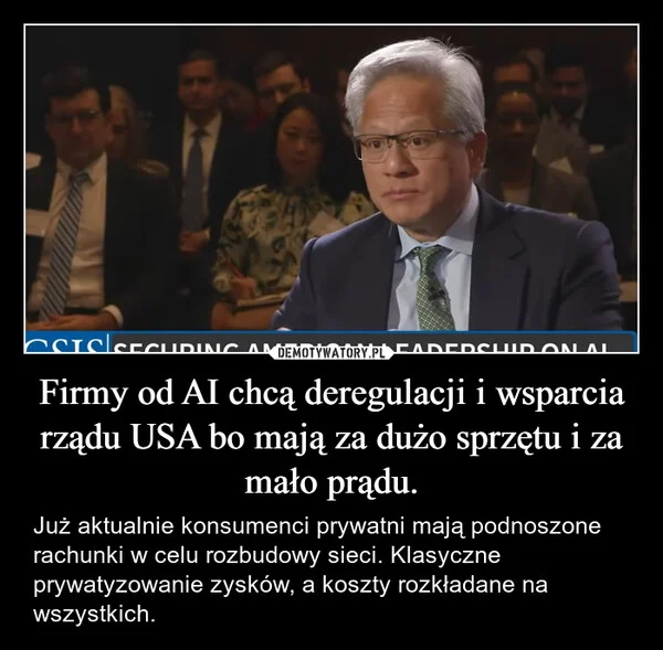 
    Firmy od AI chcą deregulacji i wsparcia rządu USA bo mają za dużo sprzętu i za mało prądu.