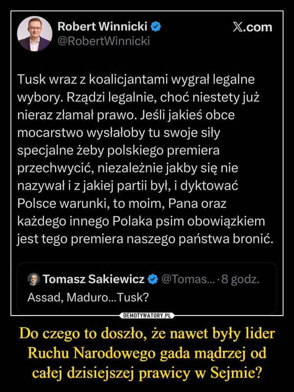 
    Do czego to doszło, że nawet były lider Ruchu Narodowego gada mądrzej od całej dzisiejszej prawicy w Sejmie?
