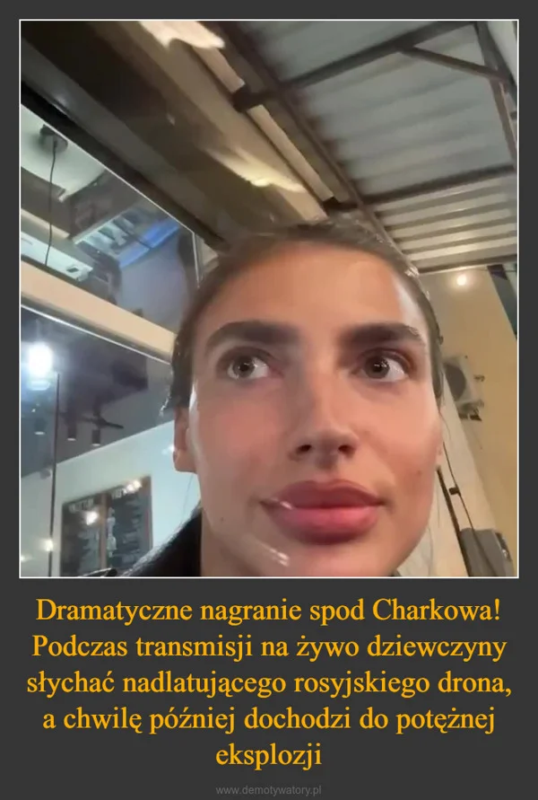 
    Dramatyczne nagranie spod Charkowa! Podczas transmisji na żywo dziewczyny słychać nadlatującego rosyjskiego drona, a chwilę później dochodzi do potężnej eksplozji