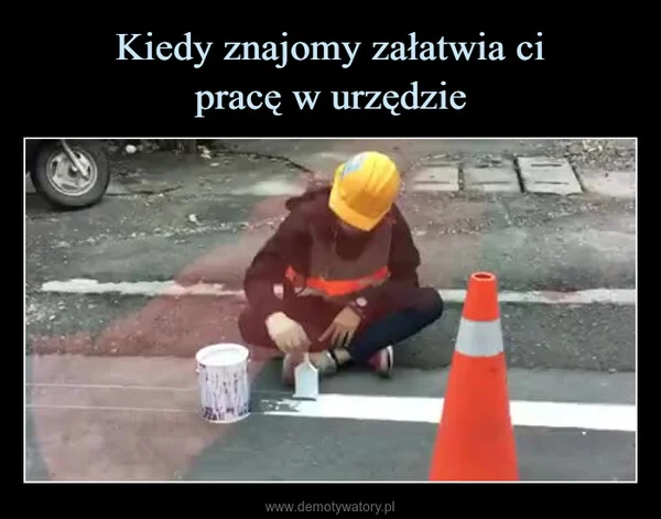 
    Kiedy znajomy załatwia ci pracę w urzędzie