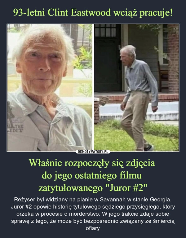 
    93-letni Clint Eastwood wciąż pracuje! Właśnie rozpoczęły się zdjęcia 
do jego ostatniego filmu 
zatytułowanego "Juror #2"