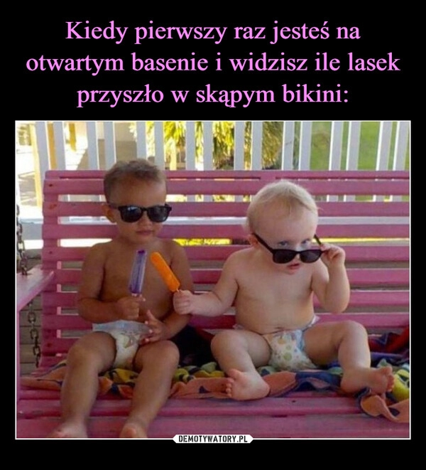 
    Kiedy pierwszy raz jesteś na otwartym basenie i widzisz ile lasek przyszło w skąpym bikini: