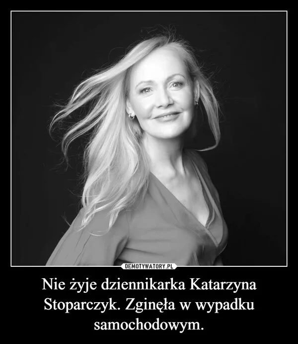 
    Nie żyje dziennikarka Katarzyna Stoparczyk. Zginęła w wypadku samochodowym.