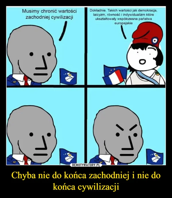 
    Chyba nie do końca zachodniej i nie do końca cywilizacji