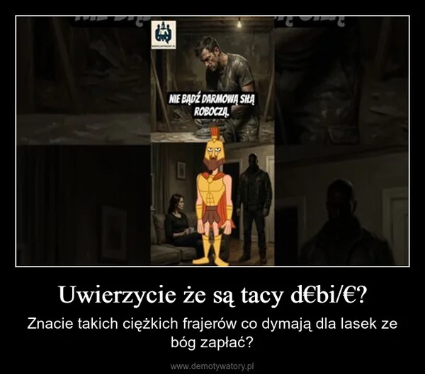 Uwierzycie że są tacy d€bi/€?