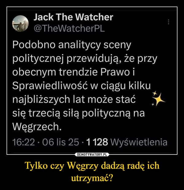 
    Tylko czy Węgrzy dadzą radę ich utrzymać?