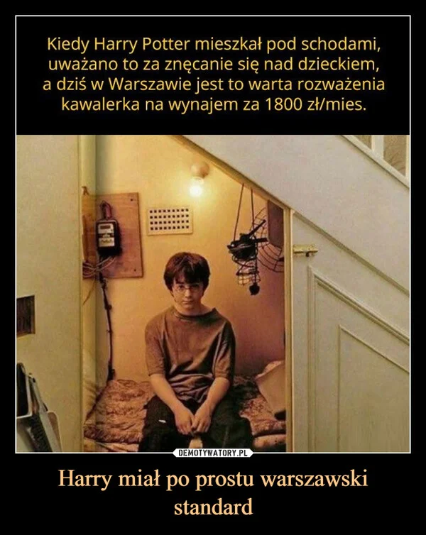 
    Harry miał po prostu warszawski standard