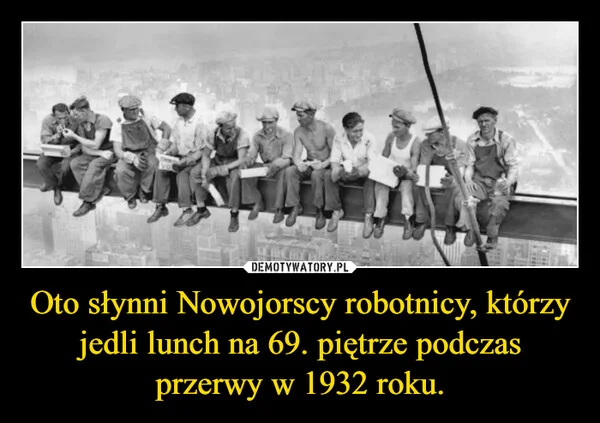 
    Oto słynni Nowojorscy robotnicy, którzy jedli lunch na 69. piętrze podczas przerwy w 1932 roku.