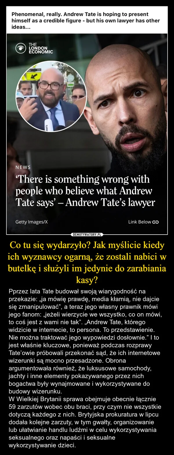
    Co tu się wydarzyło? Jak myślicie kiedy ich wyznawcy ogarną, że zostali nabici w butelkę i służyli im jedynie do zarabiania kasy?