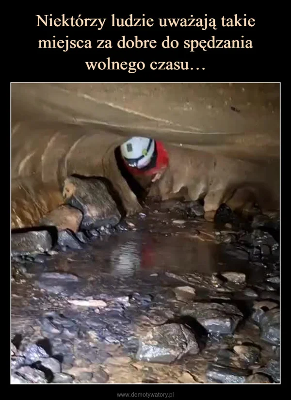 
    Niektórzy ludzie uważają takie miejsca za dobre do spędzania wolnego czasu…