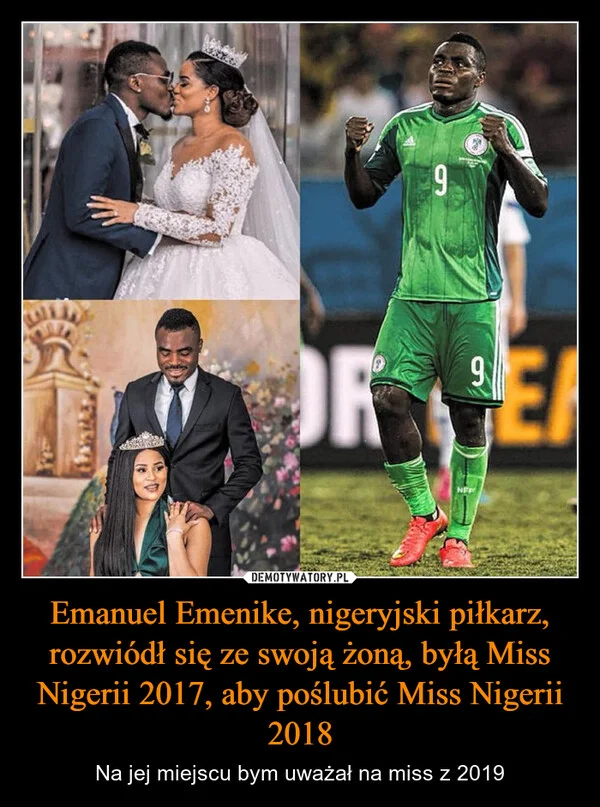 
    Emanuel Emenike, nigeryjski piłkarz, rozwiódł się ze swoją żoną, byłą Miss Nigerii 2017, aby poślubić Miss Nigerii 2018