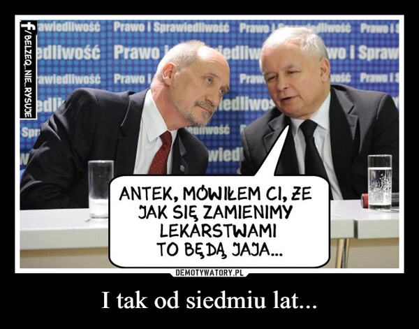 
    
I tak od siedmiu lat... 