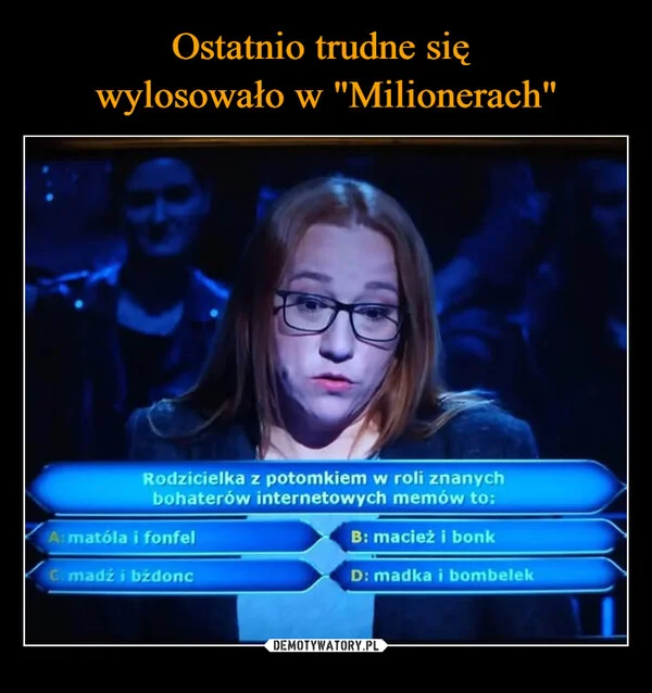 
    Ostatnio trudne się wylosowało w 