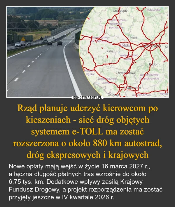 
    Rząd planuje uderzyć kierowcom po kieszeniach - sieć dróg objętych systemem e-TOLL ma zostać rozszerzona o około 880 km autostrad, dróg ekspresowych i krajowych