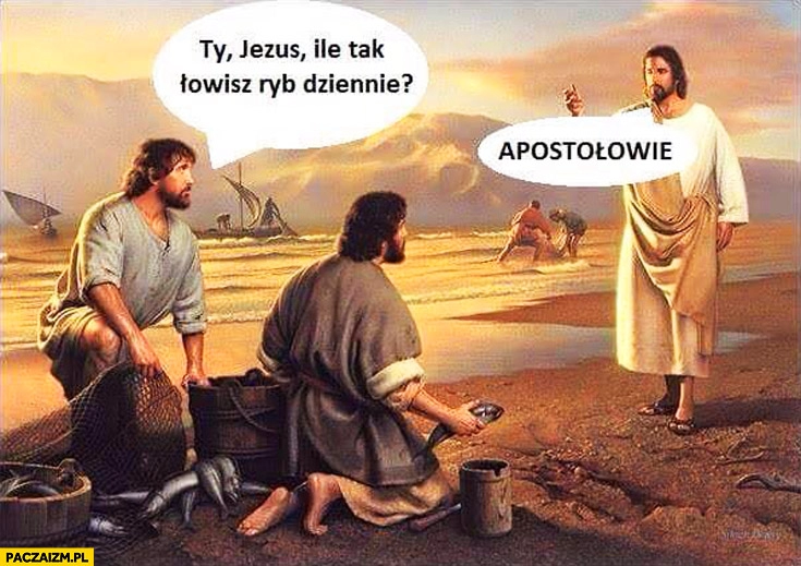 
    Jezus ile łowisz ryb dziennie apostołowie