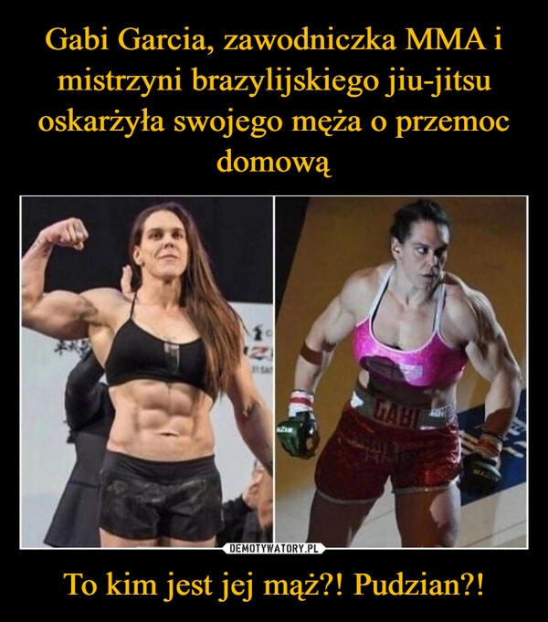 
    Gabi Garcia, zawodniczka MMA i mistrzyni brazylijskiego jiu-jitsu oskarżyła swojego męża o przemoc domową To kim jest jej mąż?! Pudzian?!