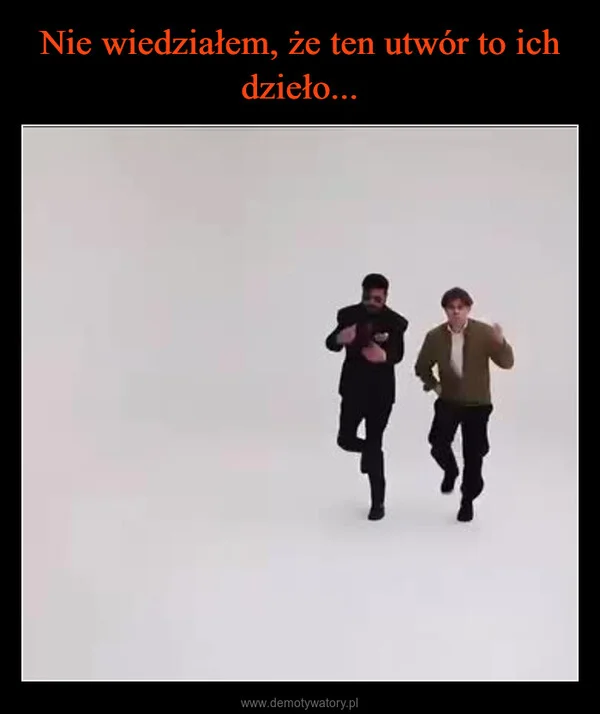 
    Nie wiedziałem, że ten utwór to ich dzieło...
