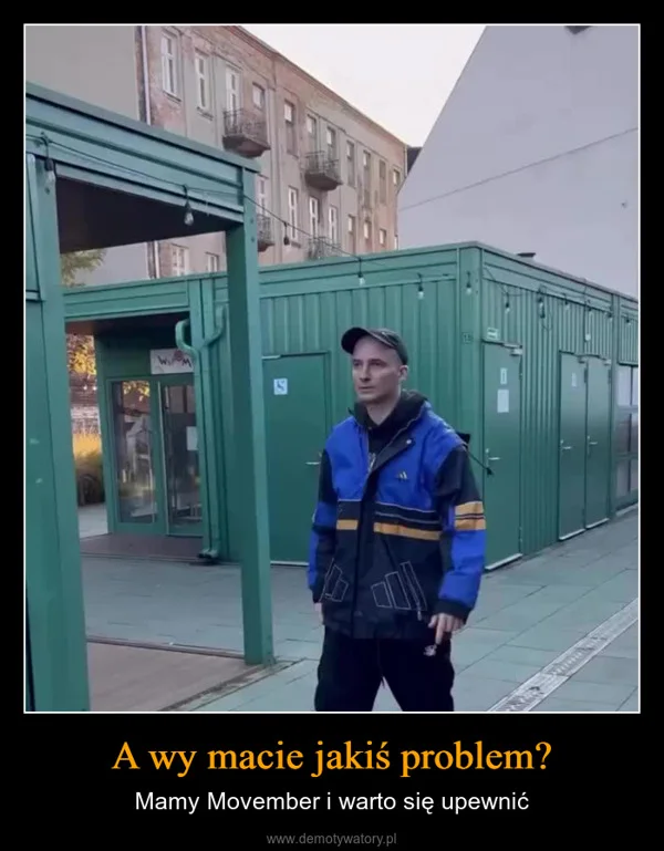 
    A wy macie jakiś problem?