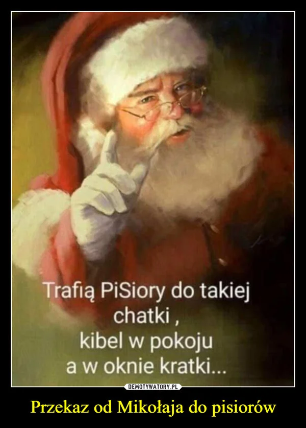 
    Przekaz od Mikołaja do pisiorów
