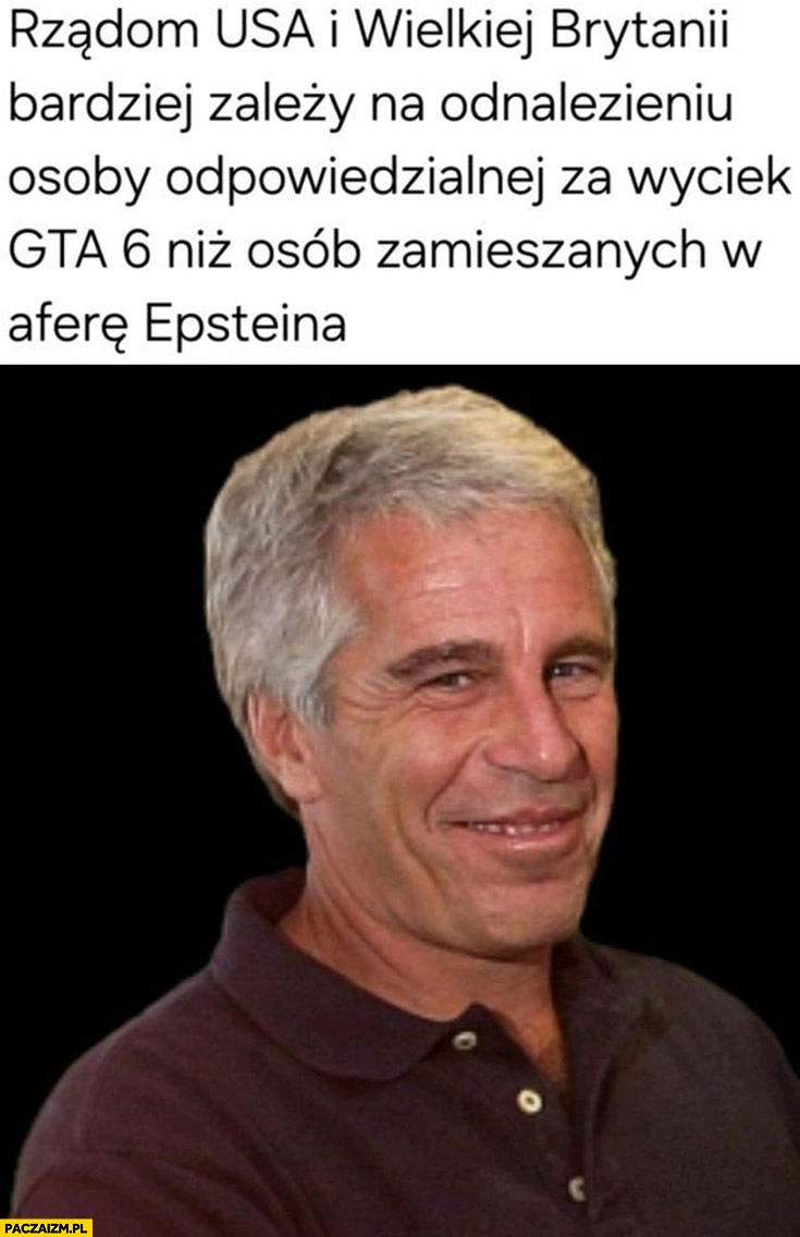 
    Rządom USA i Wielkiej Brytanii bardziej zależy na odnalezieniu osoby odpowiedzialnej za wyciek GTA 6 niż osób zamieszanych w aferę Epsteina