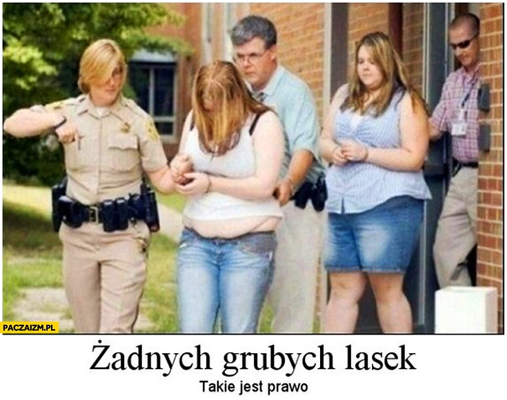 
    Żadnych grubych lasek takie jest prawo