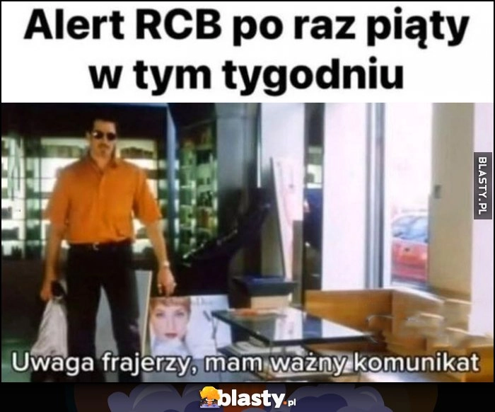 
    Alert RCB po raz piąty w tym tygodniu: uwaga frajerzy, mam ważny komunikat Chłopaki nie płaczą
