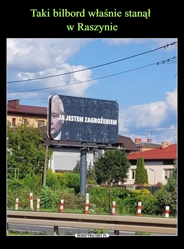 
    Taki bilbord właśnie stanął 
w Raszynie