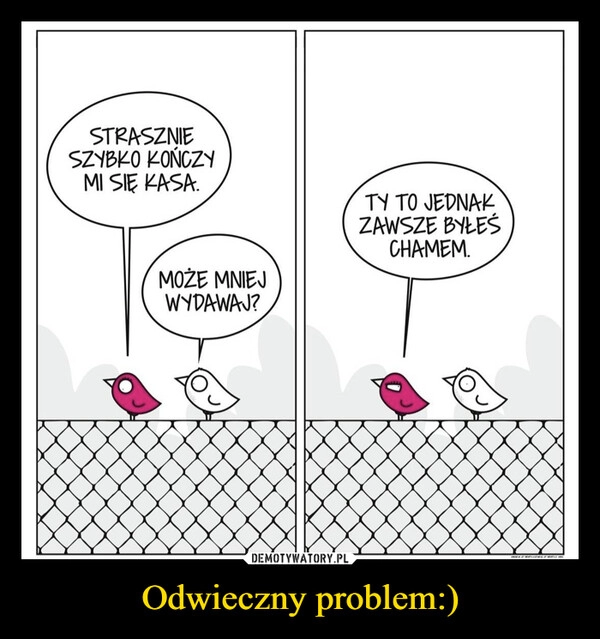 
    Odwieczny problem:)