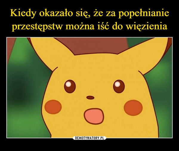 
    Kiedy okazało się, że za popełnianie przestępstw można iść do więzienia