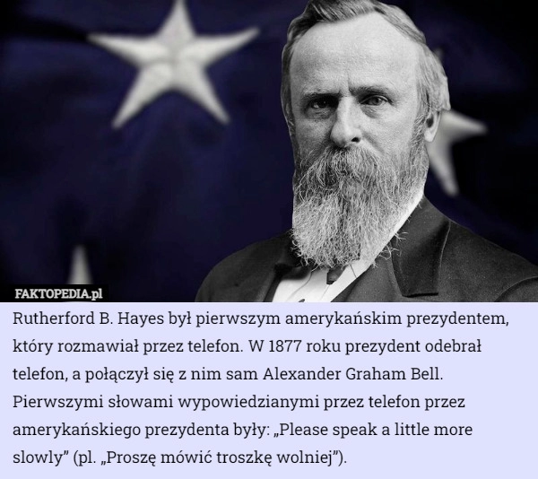 
    
			Rutherford B. Hayes był pierwszym amerykańskim prezydentem, który rozmawiał...					