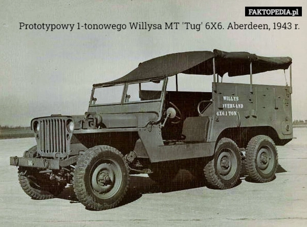 
    Prototypowy 1-tonowego Willysa MT 'Tug' 6X6. Aberdeen, 1943 r.