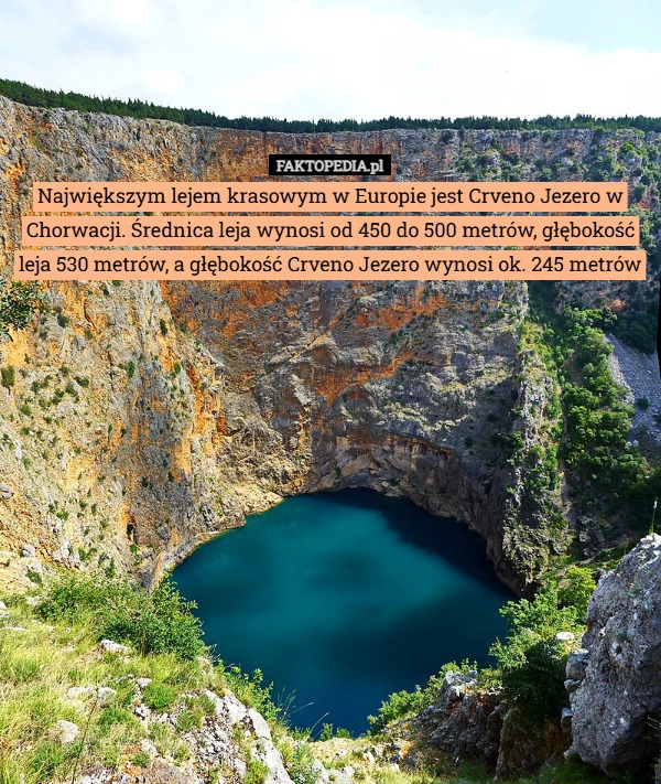 
    Największym lejem krasowym w Europie jest Crveno Jezero w Chorwacji. Średnica