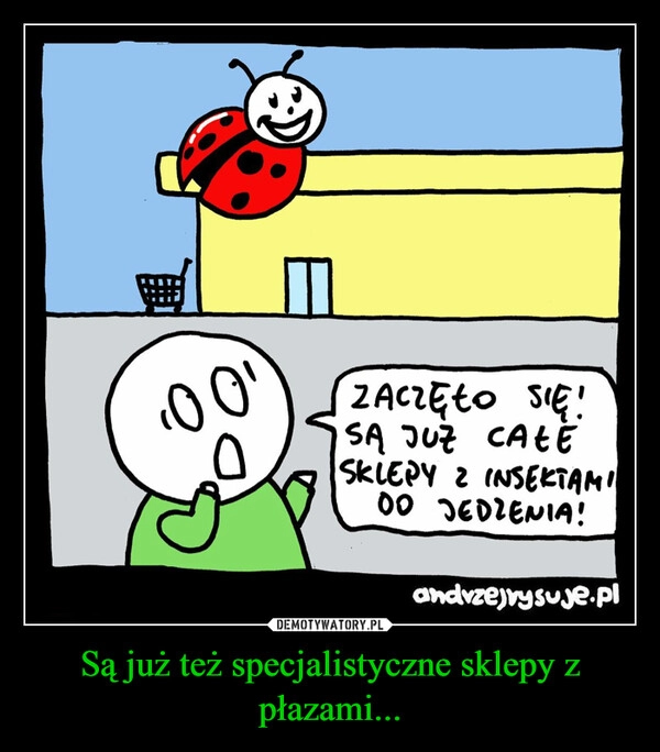 
    Są już też specjalistyczne sklepy z płazami...