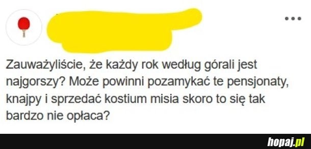 
    Góralu, czy Ci nie żal