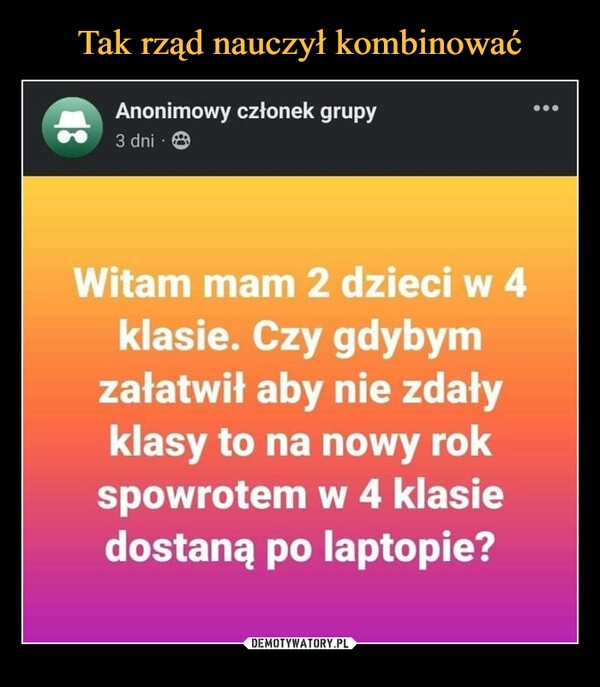 
    Tak rząd nauczył kombinować